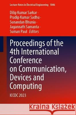 Proceedings of the 4th International Conference on Communication, Devices and Computing  9789819927098 Springer Nature Singapore - książka