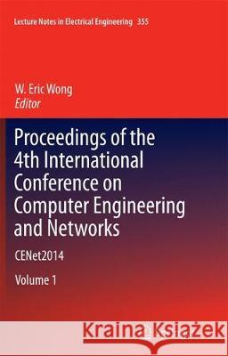 Proceedings of the 4th International Conference on Computer Engineering and Networks: Cenet2014 Wong, W. Eric 9783319381251 Springer - książka