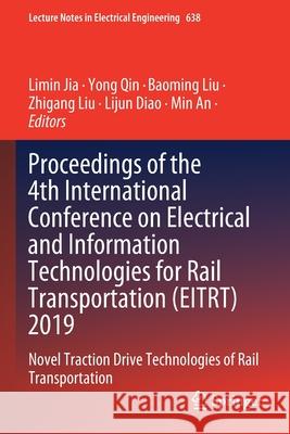 Proceedings of the 4th International Conference on Electrical and Information Technologies for Rail Transportation (Eitrt) 2019: Novel Traction Drive Limin Jia Yong Qin Baoming Liu 9789811528644 Springer - książka