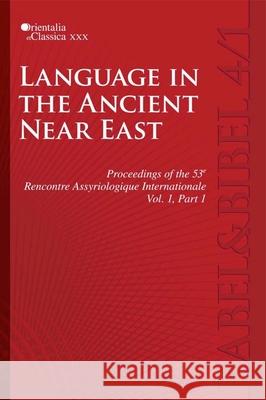 Proceedings of the 53th Rencontre Assyriologique Internationale: Vol. 1: Language in the Ancient Near East (2 Parts) Kogan, Leonid E. 9781575061672 Babel and Bibel - książka