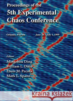 Proceedings of the 5th Experimental Chaos Conference Mingzhou Ding William L. Ditto Louis M. Pecora 9789810245610 World Scientific Publishing Company - książka