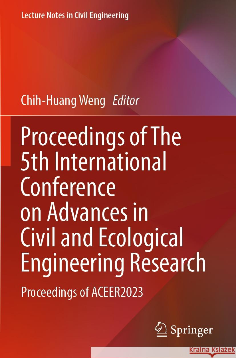 Proceedings of The 5th International Conference on Advances in Civil and Ecological Engineering Research  9789819957187 Springer Nature Singapore - książka