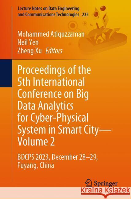 Proceedings of the 5th International Conference on Big Data Analytics for Cyber-Physical System in Smart City—Volume 2: BDCPS 2023, December 28–29, Fuyang, China Mohammed Atiquzzaman, Neil Yen, Zheng Xu 9789819602100 Springer Nature Switzerland AG - książka