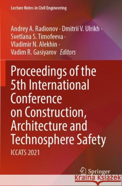 Proceedings of the 5th International Conference on Construction, Architecture and Technosphere Safety: ICCATS 2021 Andrey A. Radionov Dmitrii V. Ulrikh Svetlana S. Timofeeva 9783030911478 Springer - książka