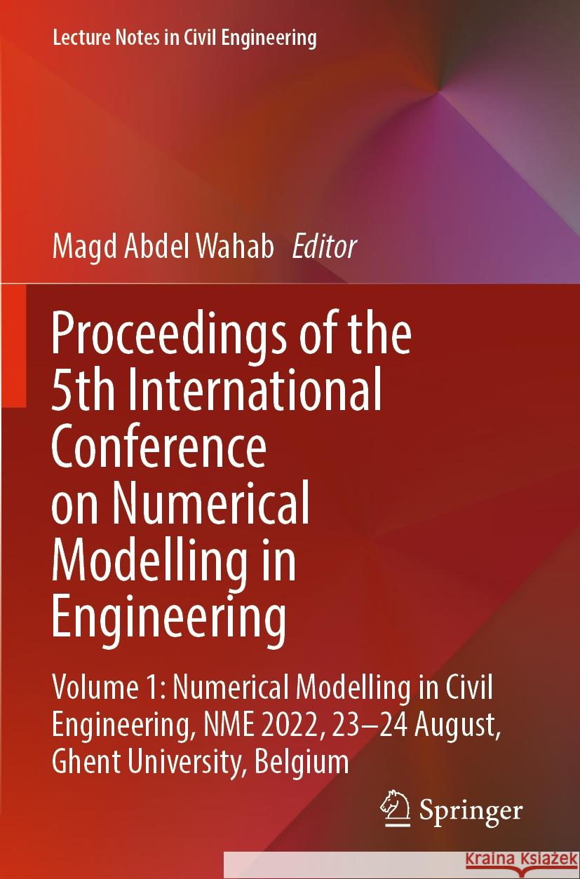 Proceedings of the 5th International Conference on Numerical Modelling in Engineering: Volume 1: Numerical Modelling in Civil Engineering, Nme 2022, 2 Magd Abde 9789811984310 Springer - książka