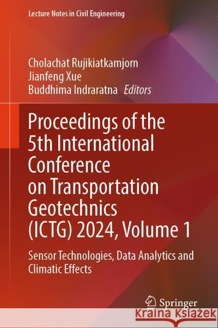 Proceedings of the 5th International Conference on Transportation Geotechnics (ICTG) 2024, Volume 1  9789819782123 Springer - książka