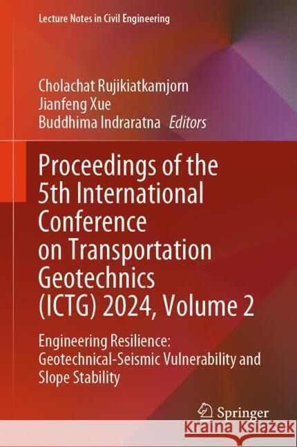 Proceedings of the 5th International Conference on Transportation Geotechnics (ICTG) 2024, Volume 2  9789819782161 Springer - książka