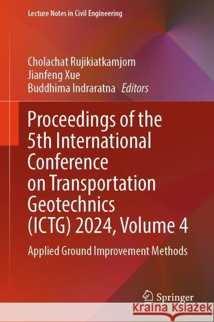 Proceedings of the 5th International Conference on Transportation Geotechnics (ICTG) 2024, Volume 4  9789819782246 Springer - książka