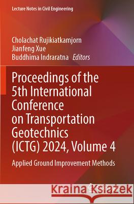 Proceedings of the 5th International Conference on Transportation Geotechnics (ICTG) 2024, Volume 4  9789819782277 Springer Nature Singapore - książka