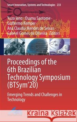 Proceedings of the 6th Brazilian Technology Symposium (Btsym'20): Emerging Trends and Challenges in Technology Yuzo Iano Osamu Saotome Guillermo Kemper 9783030756796 Springer - książka