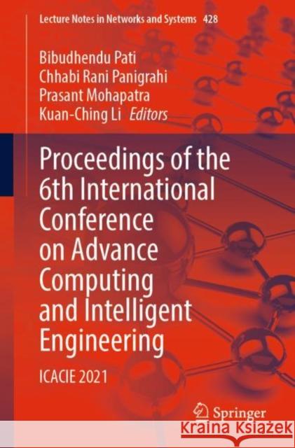 Proceedings of the 6th International Conference on Advance Computing and Intelligent Engineering: Icacie 2021 Pati, Bibudhendu 9789811922244 Springer Nature Singapore - książka