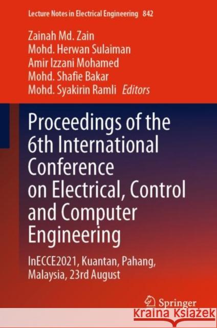 Proceedings of the 6th International Conference on Electrical, Control and Compu MD Zain Zainah 9789811686894 Springer Singapore - książka