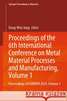 Proceedings of the 6th International Conference on Metal Material Processes and Manufacturing, Volume 1  9789819502967 Springer Nature Singapore - książka