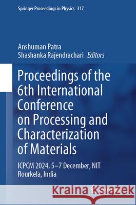 Proceedings of the 6th International Conference on Processing and Characterization of Materials  9789819673391 Springer - książka