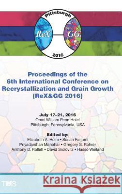 Proceedings of the 6th International Conference on Recrystallization and Grain Growth (Rex&gg 2016) Holm, Elizabeth 9783319486260 Springer - książka