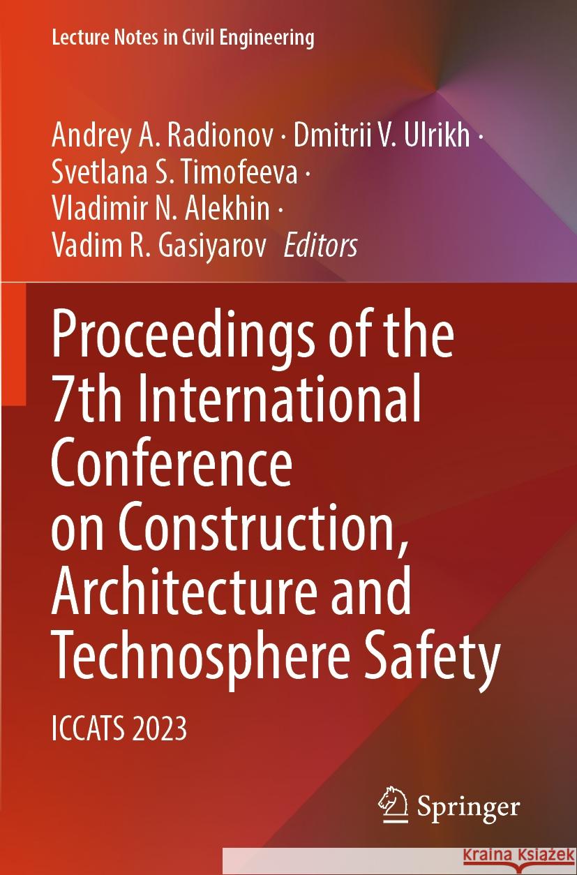 Proceedings of the 7th International Conference on Construction, Architecture and Technosphere Safety: Iccats 2023 Andrey A. Radionov Dmitrii V. Ulrikh Svetlana S. Timofeeva 9783031478123 Springer - książka