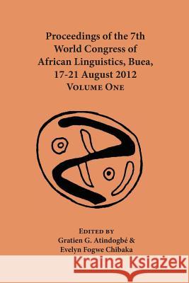 Proceedings of the 7th World Congress of African Linguistics, Buea, 17-21 August 2012: Volume One Gratien G. Atindogbe Evelyn Fogwe Chibaka 9789956764389 Langaa RPCID - książka