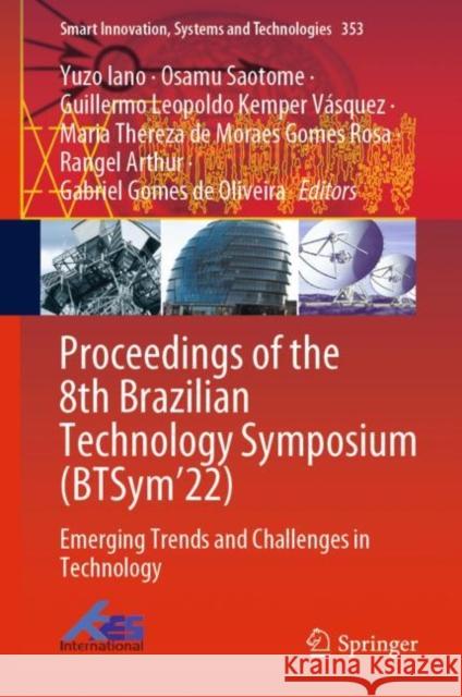 Proceedings of the 8th Brazilian Technology Symposium (BTSym’22): Emerging Trends and Challenges in Technology Yuzo Iano Osamu Saotome Guillermo Leopoldo Kempe 9783031310065 Springer - książka