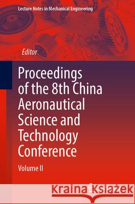 Proceedings of the 8th China Aeronautical Science and Technology Conference  9789819530212 Springer - książka