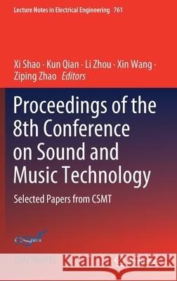 Proceedings of the 8th Conference on Sound and Music Technology: Selected Papers from Csmt XI Shao Kun Qian Li Zhou 9789811616488 Springer - książka