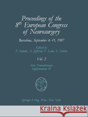 Proceedings of the 8th European Congress of Neurosurgery, Barcelona, September 6-11, 1987: Volume 2 Spinal Cord and Spine Pathologies Basic Research i Isamat, Fabian 9783709189801 Springer - książka