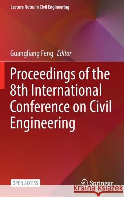 Proceedings of the 8th International Conference on Civil Engineering Guangliang Feng 9789811912597 Springer - książka