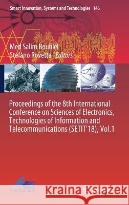 Proceedings of the 8th International Conference on Sciences of Electronics, Technologies of Information and Telecommunications (Setit'18), Vol.1 Bouhlel, Med Salim 9783030210045 Springer - książka