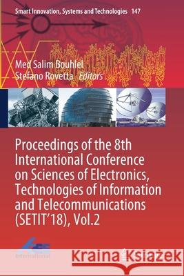 Proceedings of the 8th International Conference on Sciences of Electronics, Technologies of Information and Telecommunications (Setit'18), Vol.2 Med Salim Bouhlel Stefano Rovetta 9783030210113 Springer - książka