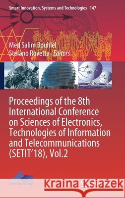 Proceedings of the 8th International Conference on Sciences of Electronics, Technologies of Information and Telecommunications (Setit'18), Vol.2 Bouhlel, Med Salim 9783030210083 Springer - książka