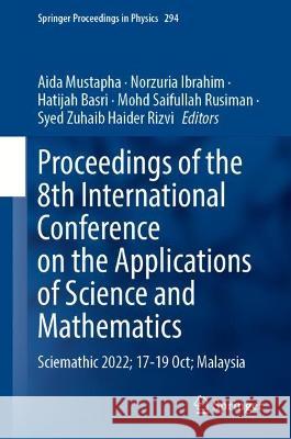 Proceedings of the 8th International Conference on the Applications of Science and Mathematics  9789819928491 Springer Nature Singapore - książka