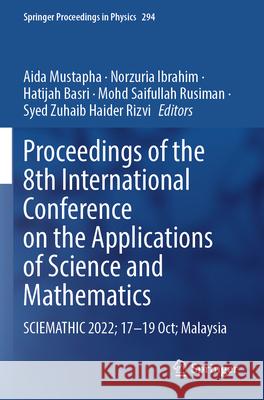 Proceedings of the 8th International Conference on the Applications of Science and Mathematics  9789819928521 Springer Nature Singapore - książka