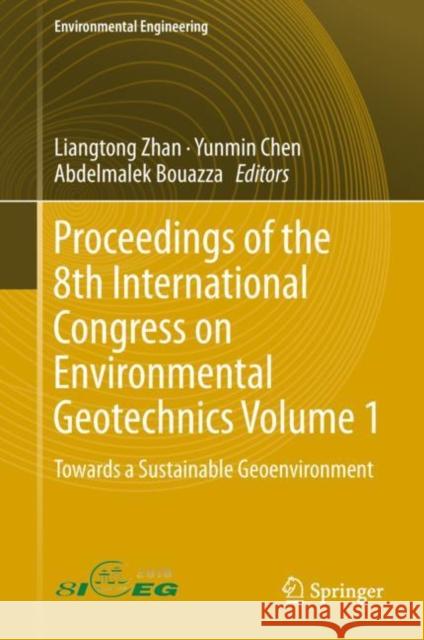 Proceedings of the 8th International Congress on Environmental Geotechnics Volume 1: Towards a Sustainable Geoenvironment Zhan, Liangtong 9789811322204 Springer - książka