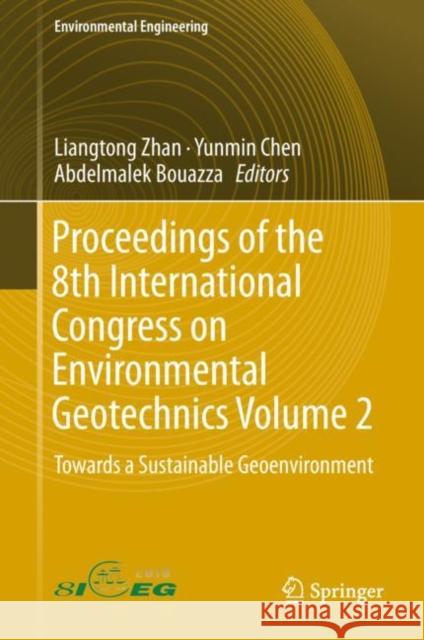 Proceedings of the 8th International Congress on Environmental Geotechnics Volume 2: Towards a Sustainable Geoenvironment Zhan, Liangtong 9789811322235 Springer - książka