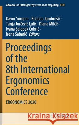 Proceedings of the 8th International Ergonomics Conference: Ergonomics 2020 Davor Sumpor Kristian Jambrosic Tanja Jurčevi 9783030669362 Springer - książka