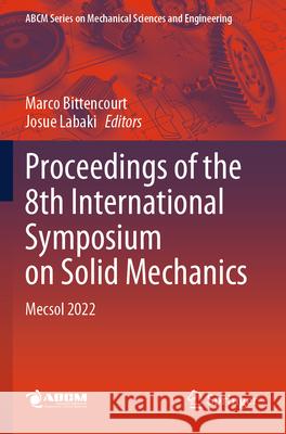 Proceedings of the 8th International Symposium on Solid Mechanics: Mecsol 2022 Marco Bittencourt Josue Labaki 9783031603976 Springer - książka