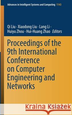 Proceedings of the 9th International Conference on Computer Engineering and Networks Qi Liu Xiaodong Liu Lang Li 9789811537523 Springer - książka