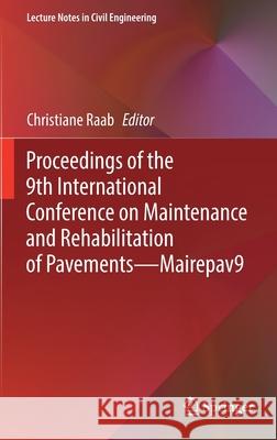 Proceedings of the 9th International Conference on Maintenance and Rehabilitation of Pavements--Mairepav9 Raab, Christiane 9783030486785 Springer - książka