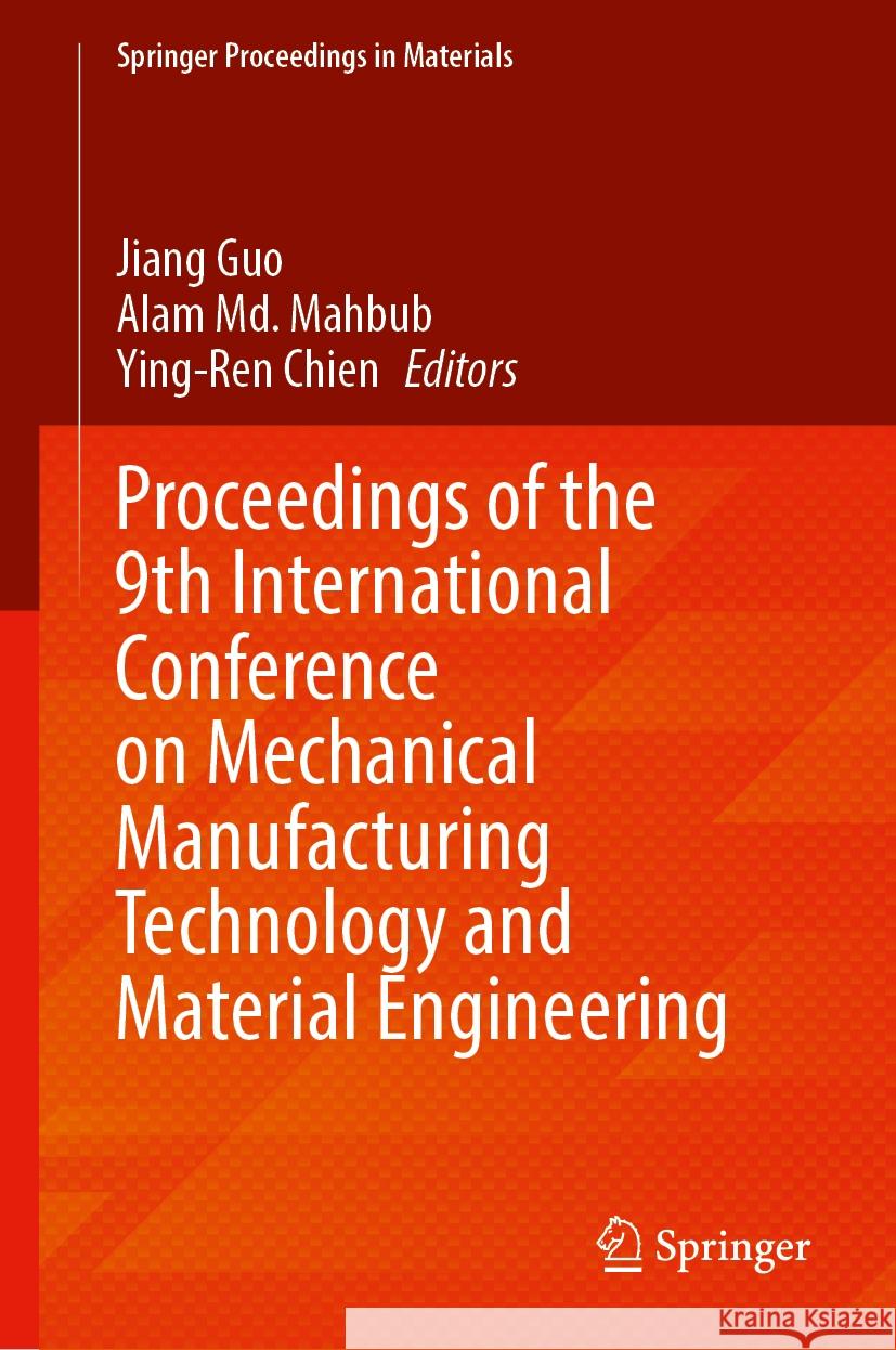 Proceedings of the 9th International Conference on Mechanical Manufacturing Technology and Material Engineering Jiang Guo, Alam Md. Mahbub, Ying-Ren Chien 9789819629435 Springer Nature Switzerland AG - książka