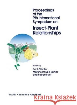 Proceedings of the 9th International Symposium on Insect-Plant Relationships Erich S Martine Rowell-Rahier Robert Baur 9789401072700 Springer - książka