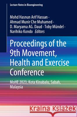 Proceedings of the 9th Movement, Health & Exercise Conference: Mohe 2023, Kota Kinabalu, Sabah, Malaysia Mohd Hasnun Arif Hassan Ahmad Munir Ch D. Maryama A 9789819741854 Springer - książka