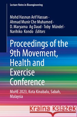 Proceedings of the 9th Movement, Health & Exercise Conference: Mohe 2023, Kota Kinabalu, Sabah, Malaysia Mohd Hasnun Arif Hassan Ahmad Munir Ch D. Maryama A 9789819741854 Springer - książka