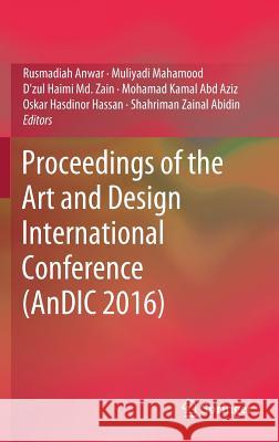 Proceedings of the Art and Design International Conference (Andic 2016) Anwar, Rusmadiah 9789811304866 Springer - książka