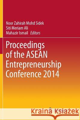 Proceedings of the ASEAN Entrepreneurship Conference 2014 Noor Zahirah Moh Siti Meriam Ali Mahazir Ismail 9789811090684 Springer - książka