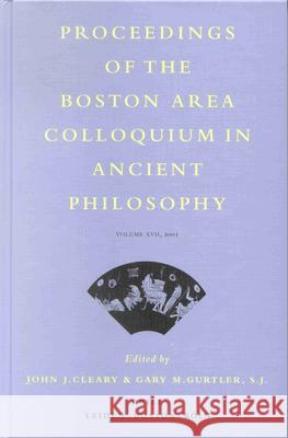 Proceedings of the Boston Area Colloquium in Ancient Philosophy: Volume XVII (2001) Gary M. Gurtler J. J. Cleary 9789004126886 Brill Academic Publishers - książka