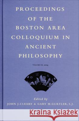Proceedings of the Boston Area Colloquium in Ancient Philosophy: Volume XX (2004) John J. Cleary Gary M. Gurtler 9789004142497 Brill Academic Publishers - książka