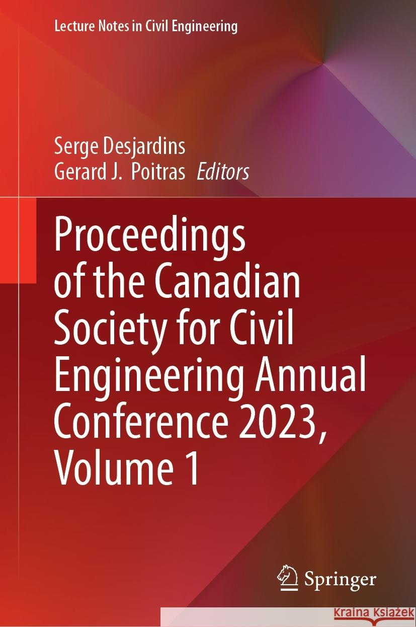 Proceedings of the Canadian Society for Civil Engineering Annual Conference 2023, Volume 1 Serge Desjardins Gerard J. Poitras 9783031604140 Springer - książka