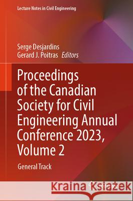 Proceedings of the Canadian Society for Civil Engineering Annual Conference 2023, Volume 2 Serge Desjardins Gerard J. Poitras 9783031604188 Springer - książka