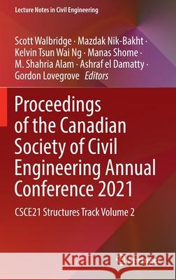Proceedings of the Canadian Society of Civil Engineering Annual Conference 2021: Csce21 Structures Track Volume 2 Walbridge, Scott 9789811906558 Springer Nature - książka