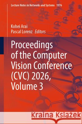 Proceedings of the Computer Vision Conference (CVC) 2026, Volume 3  9783032262165 Springer Nature Switzerland AG - książka