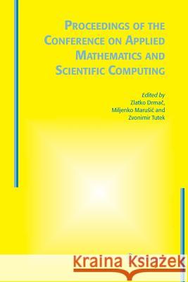 Proceedings of the Conference on Applied Mathematics and Scientific Computing Zlatko Drmac Miljenko Marusic Zvonimir Tutek 9789400789302 Springer - książka